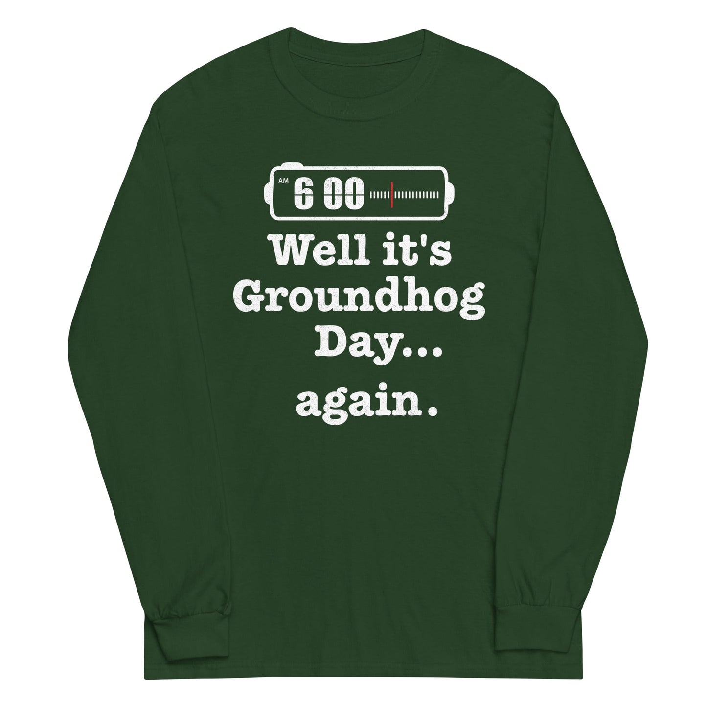 Well It's Groundhog Day Again Unisex Long Sleeve Tee