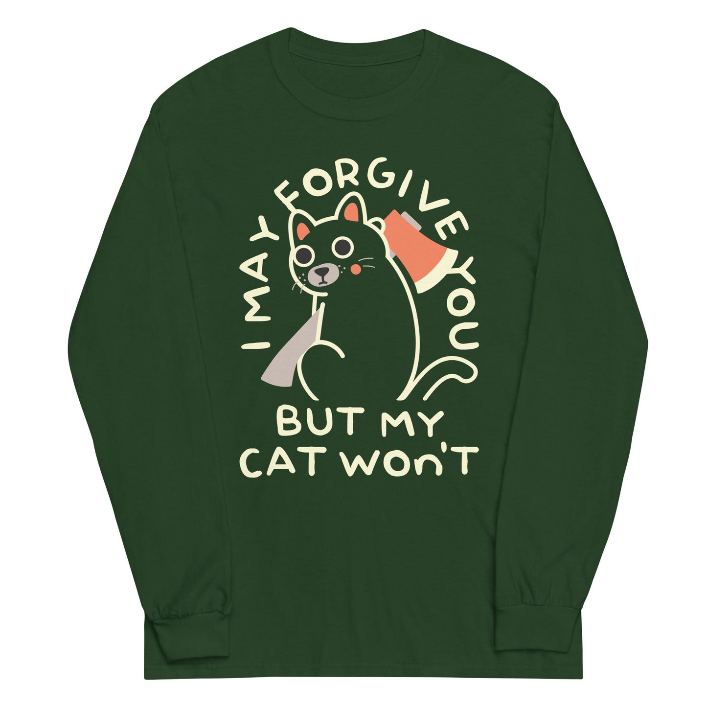 I May Forgive You But My Cat Won't Unisex Long Sleeve Tee