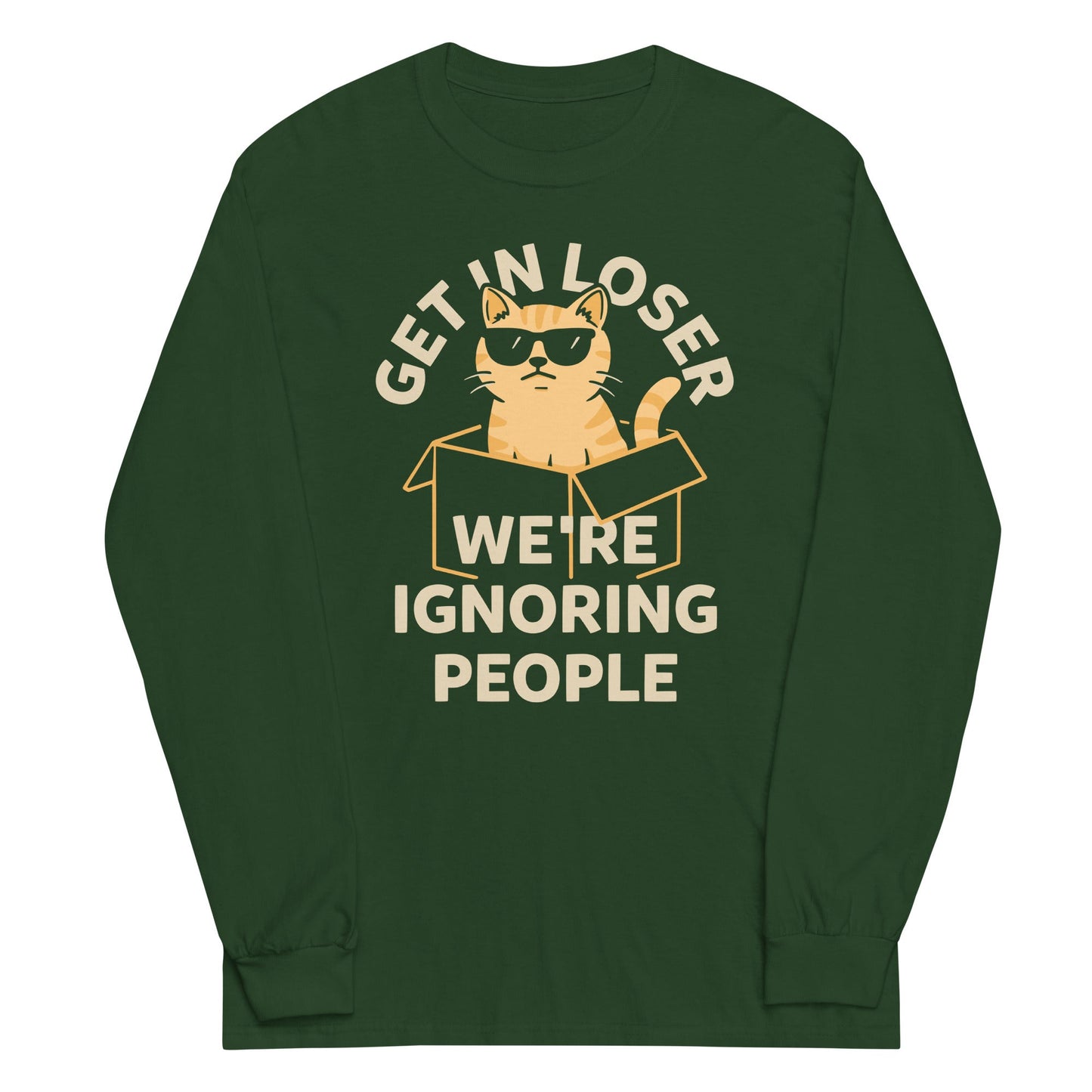Get In Loser We're Ignoring People Unisex Long Sleeve Tee