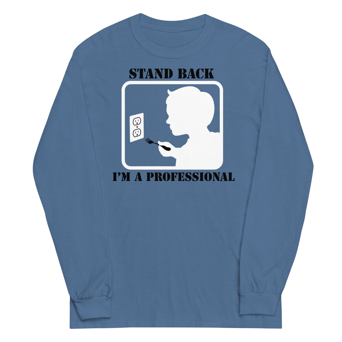 Stand Back, I'm A Professional Unisex Long Sleeve Tee
