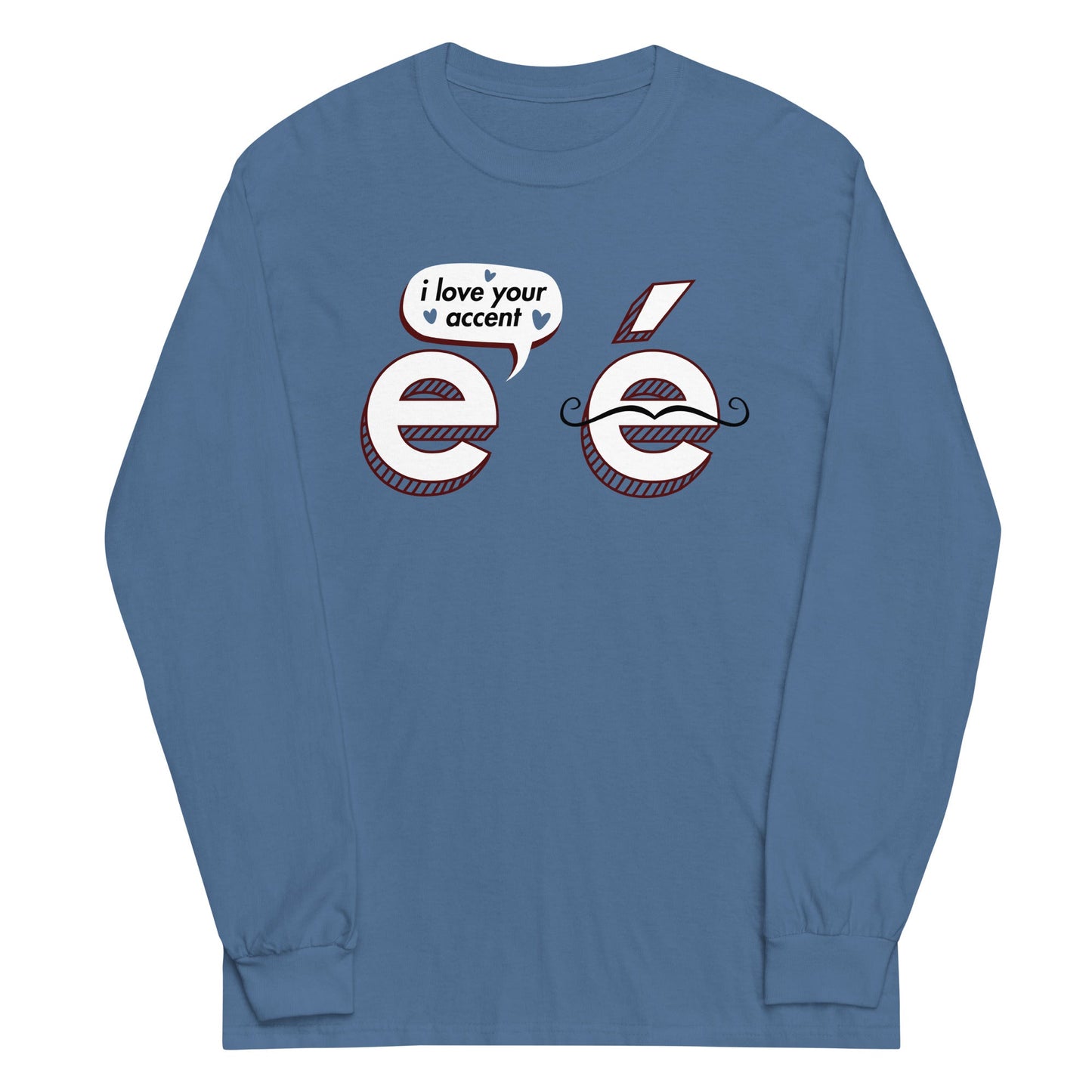 I Love Your Accent Unisex Long Sleeve Tee