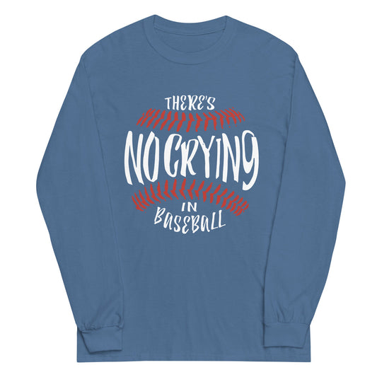 There's No Crying In Baseball Unisex Long Sleeve Tee