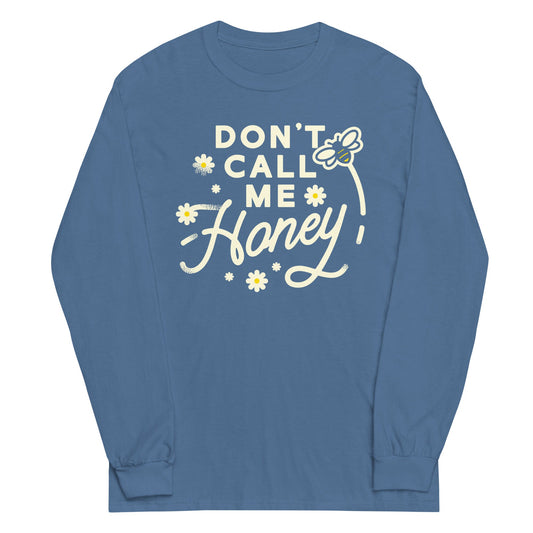Don't Call me Honey Unisex Long Sleeve Tee