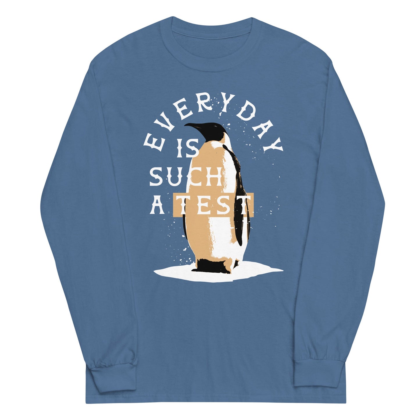 Everyday Is Such A Test Unisex Long Sleeve Tee