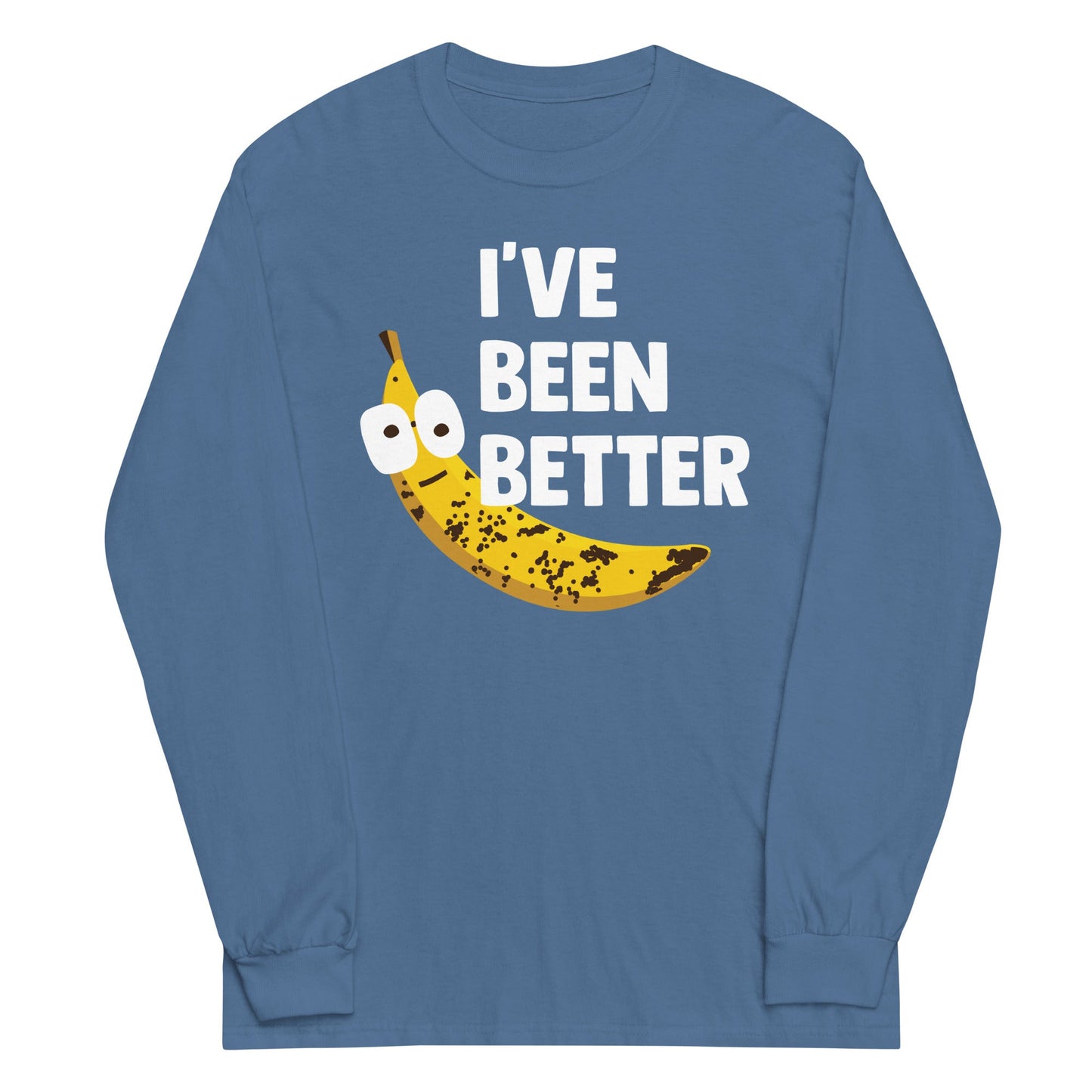 I've Been Better Unisex Long Sleeve Tee