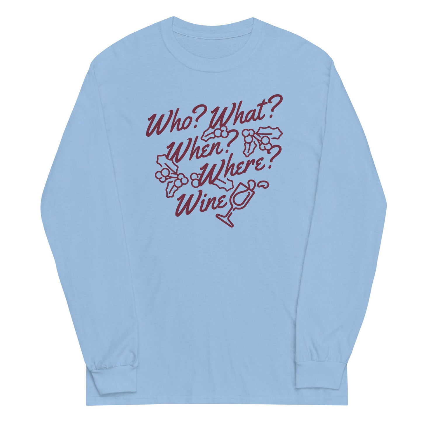 Who? What? When? Where? Wine? Unisex Long Sleeve Tee
