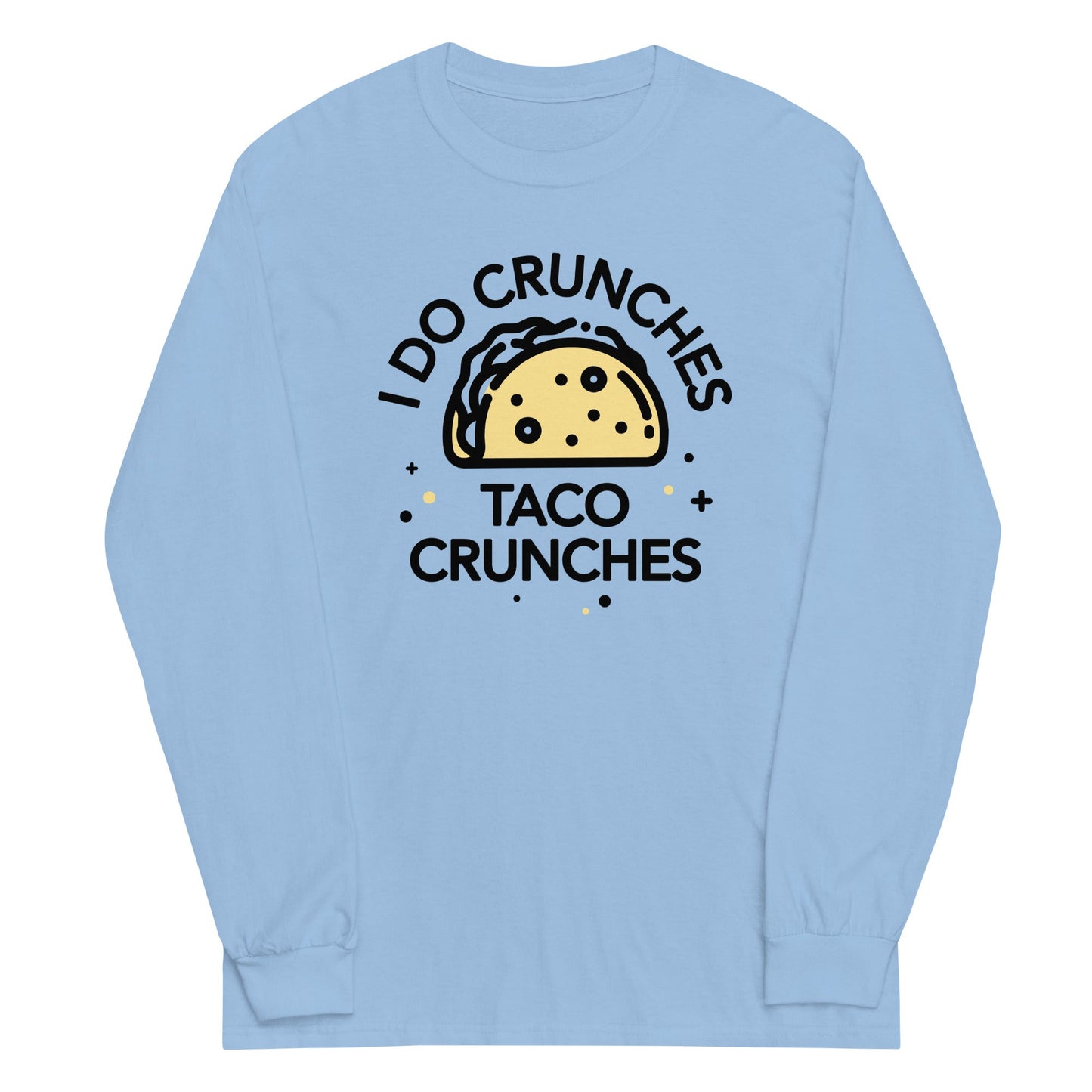 I Do Crunches Taco Crunches Unisex Long Sleeve Tee