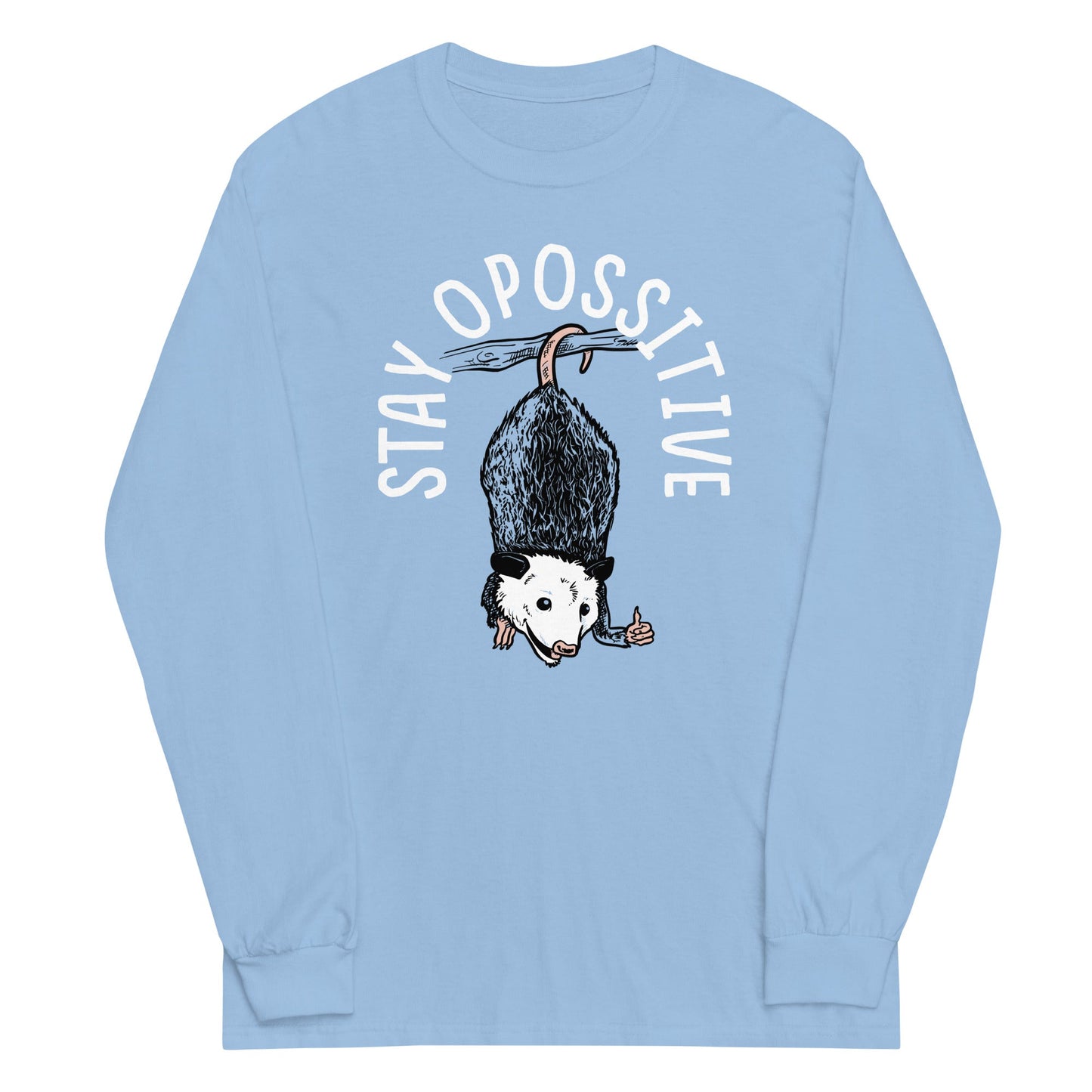 Stay Opossitive Unisex Long Sleeve Tee