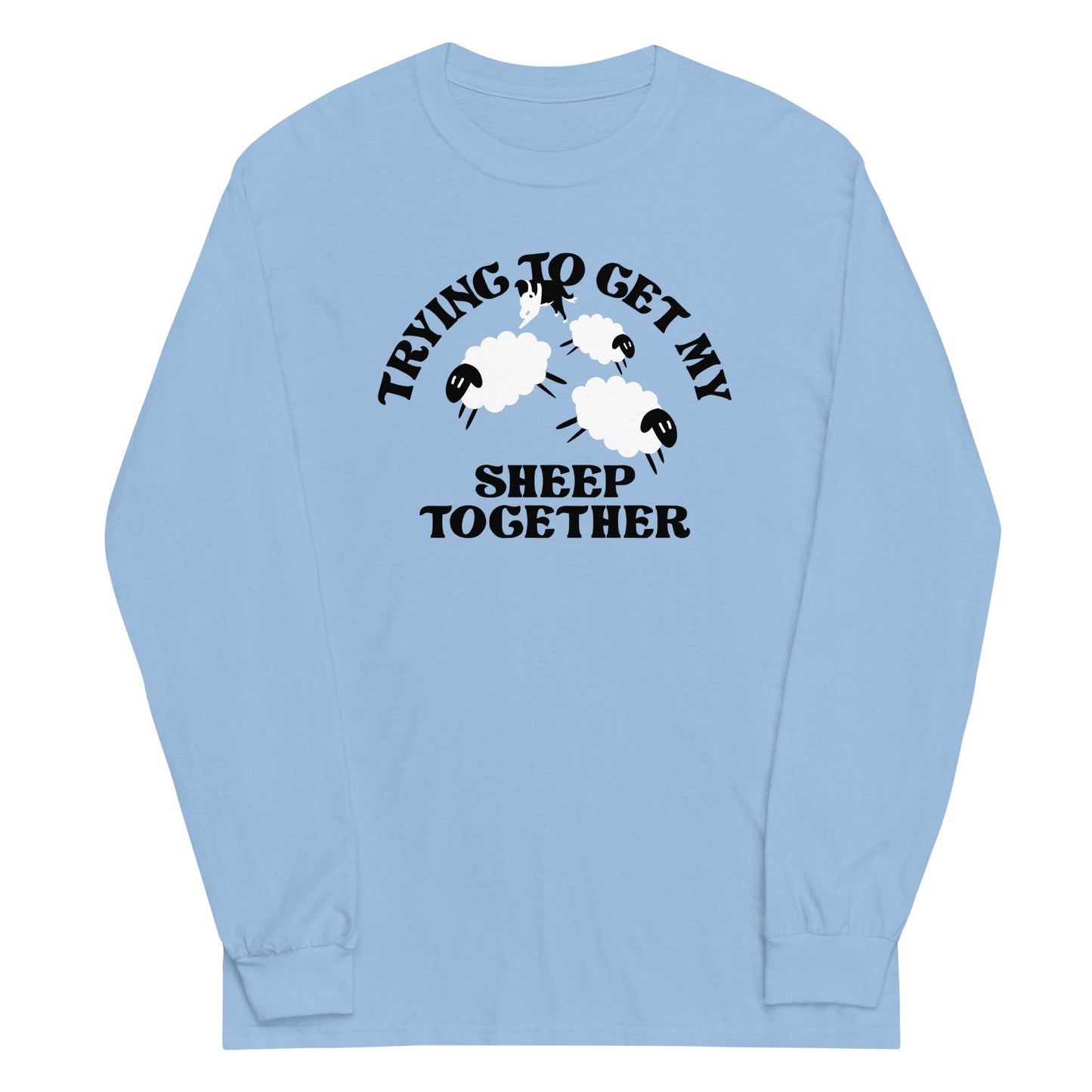 Trying To Get My Sheep Together Unisex Long Sleeve Tee