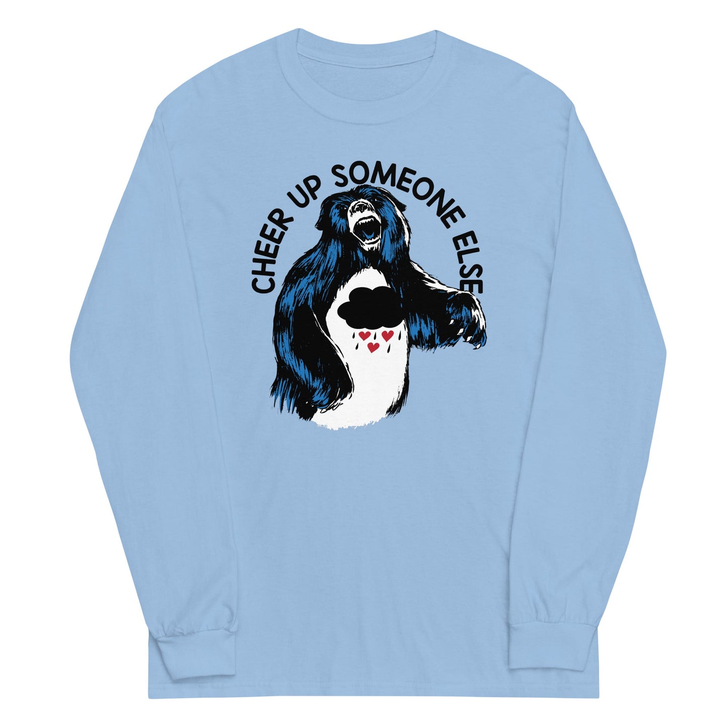 Cheer Up Someone Else Unisex Long Sleeve Tee