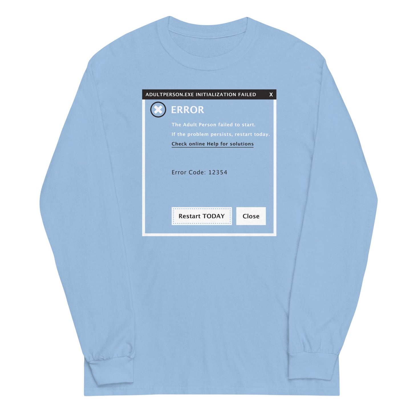 Error, Adult Person Failed To Start Unisex Long Sleeve Tee