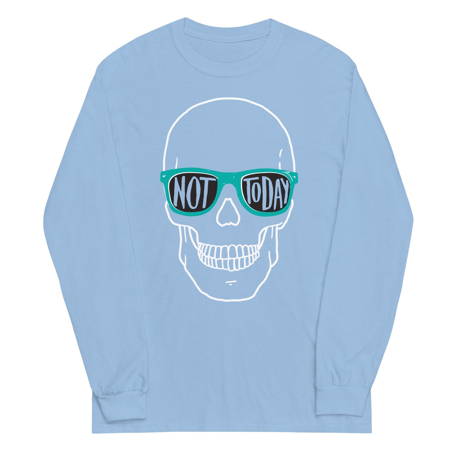 Not Today Unisex Long Sleeve Tee