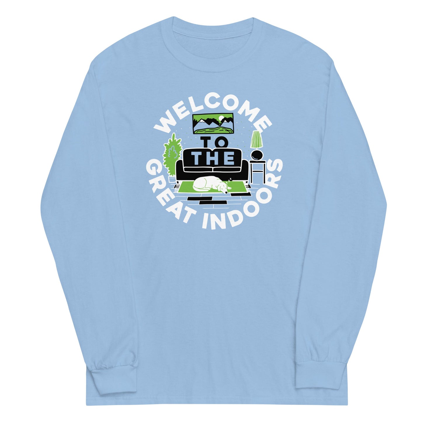 Welcome To The Great Indoors Unisex Long Sleeve Tee