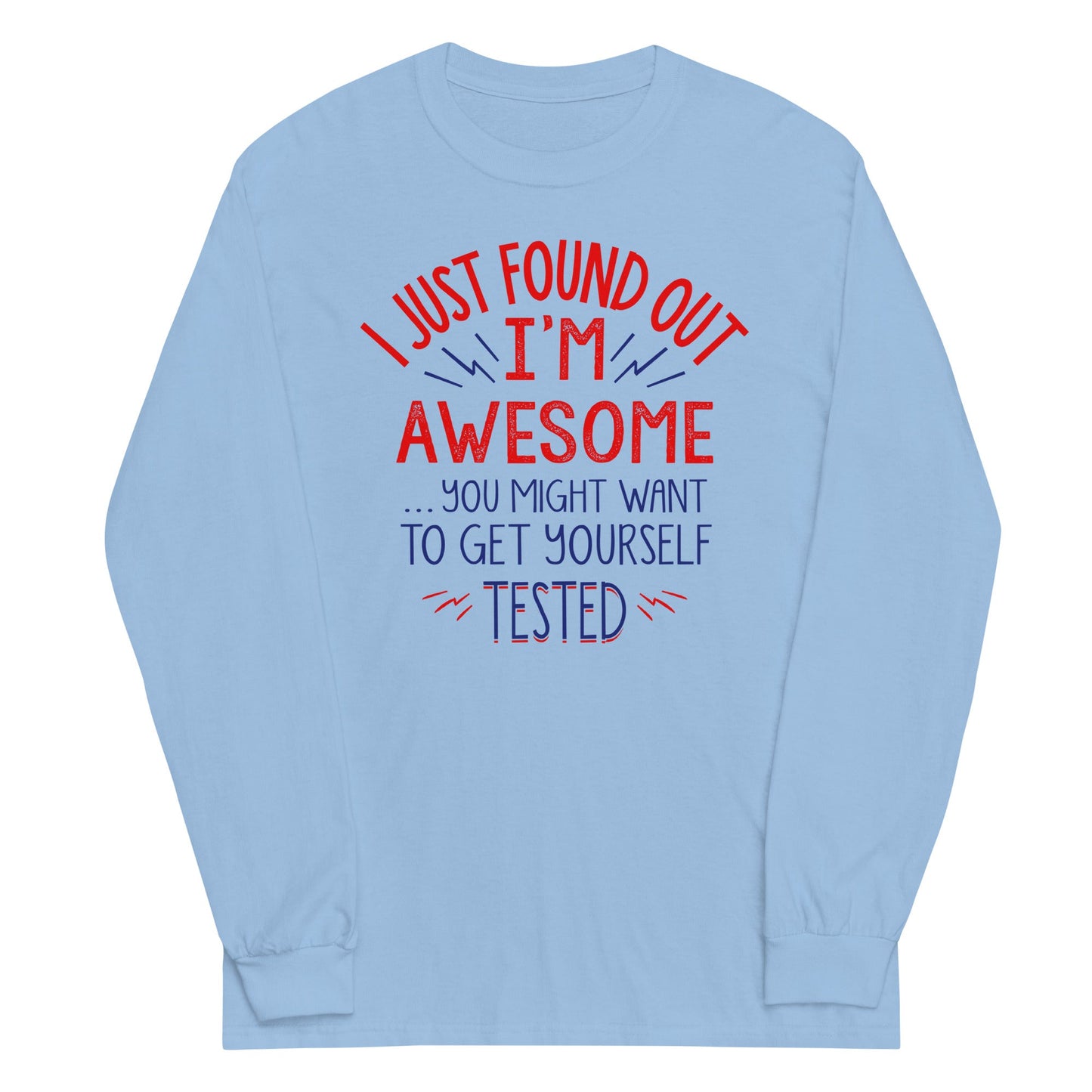 I'm Awesome, Get Yourself Tested Unisex Long Sleeve Tee