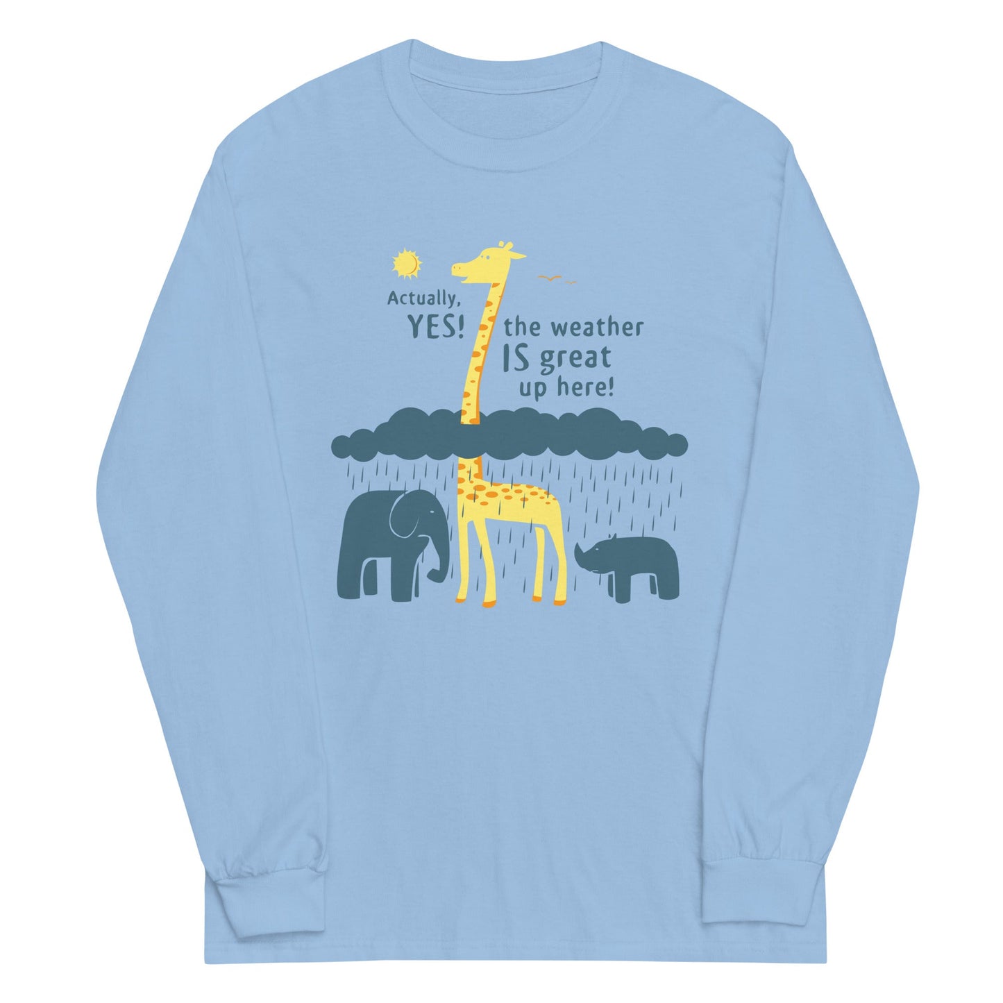 The Weather Is Great Up Here! Unisex Long Sleeve Tee