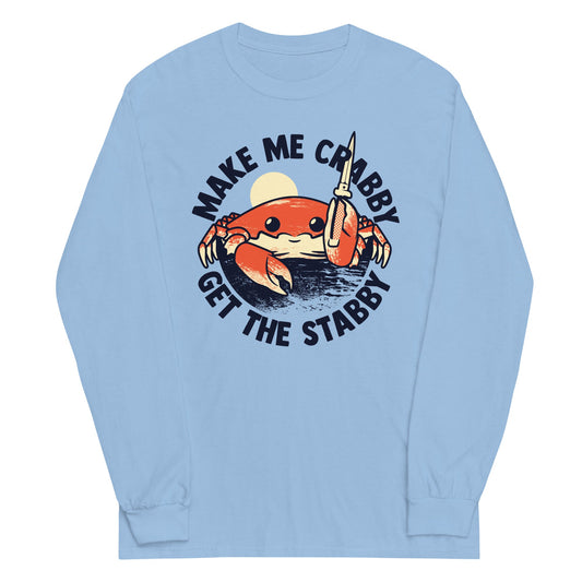 Make Me Crabby Get The Stabby Unisex Long Sleeve Tee
