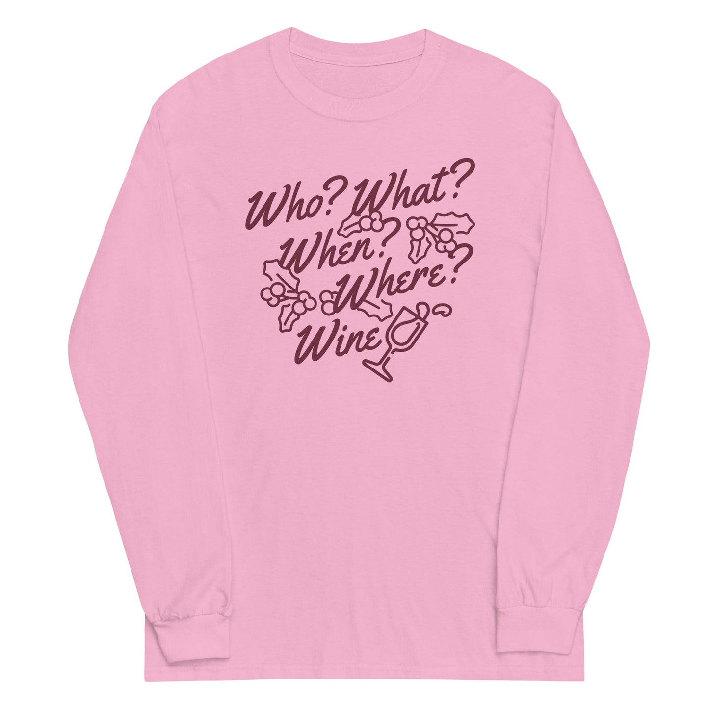 Who? What? When? Where? Wine? Unisex Long Sleeve Tee