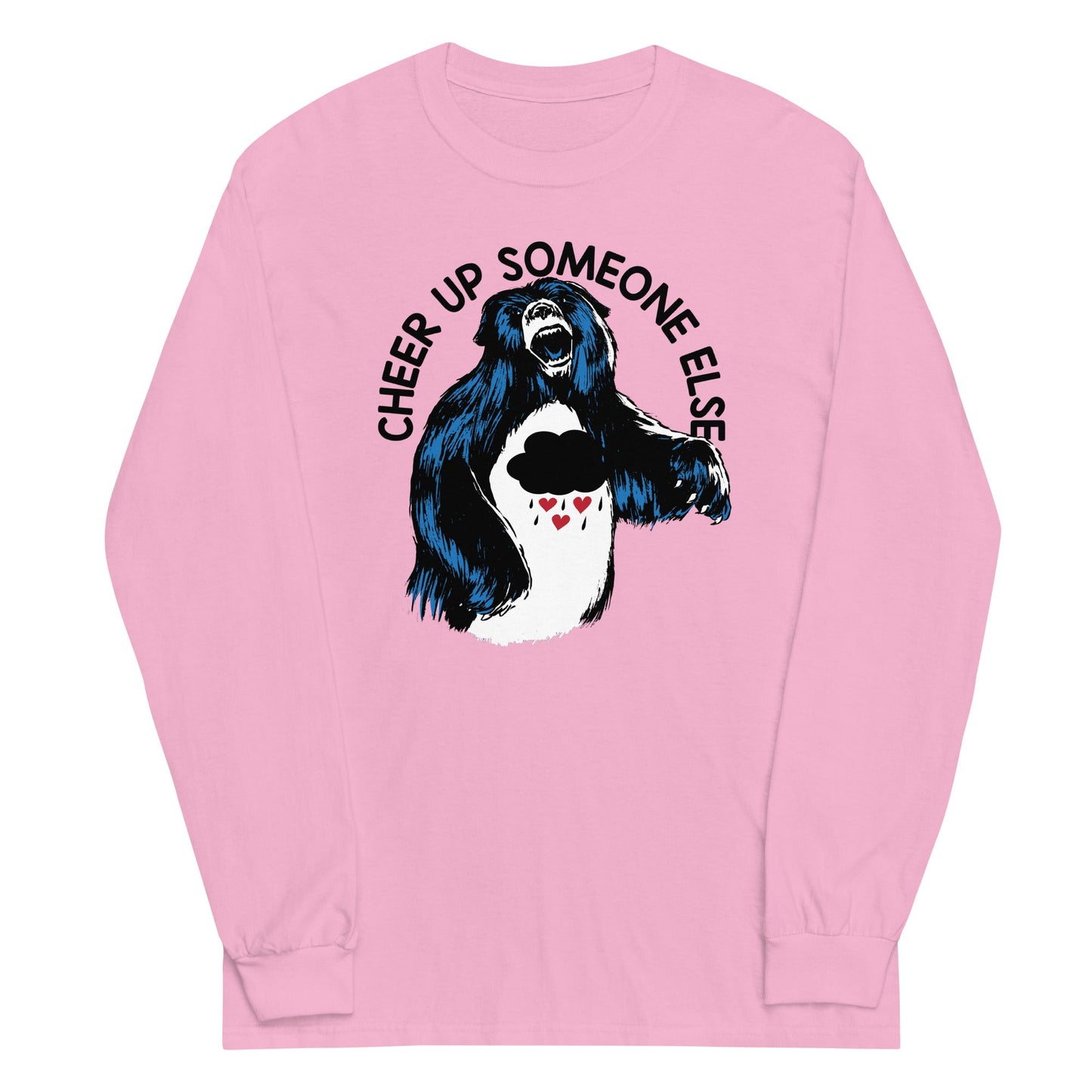 Cheer Up Someone Else Unisex Long Sleeve Tee