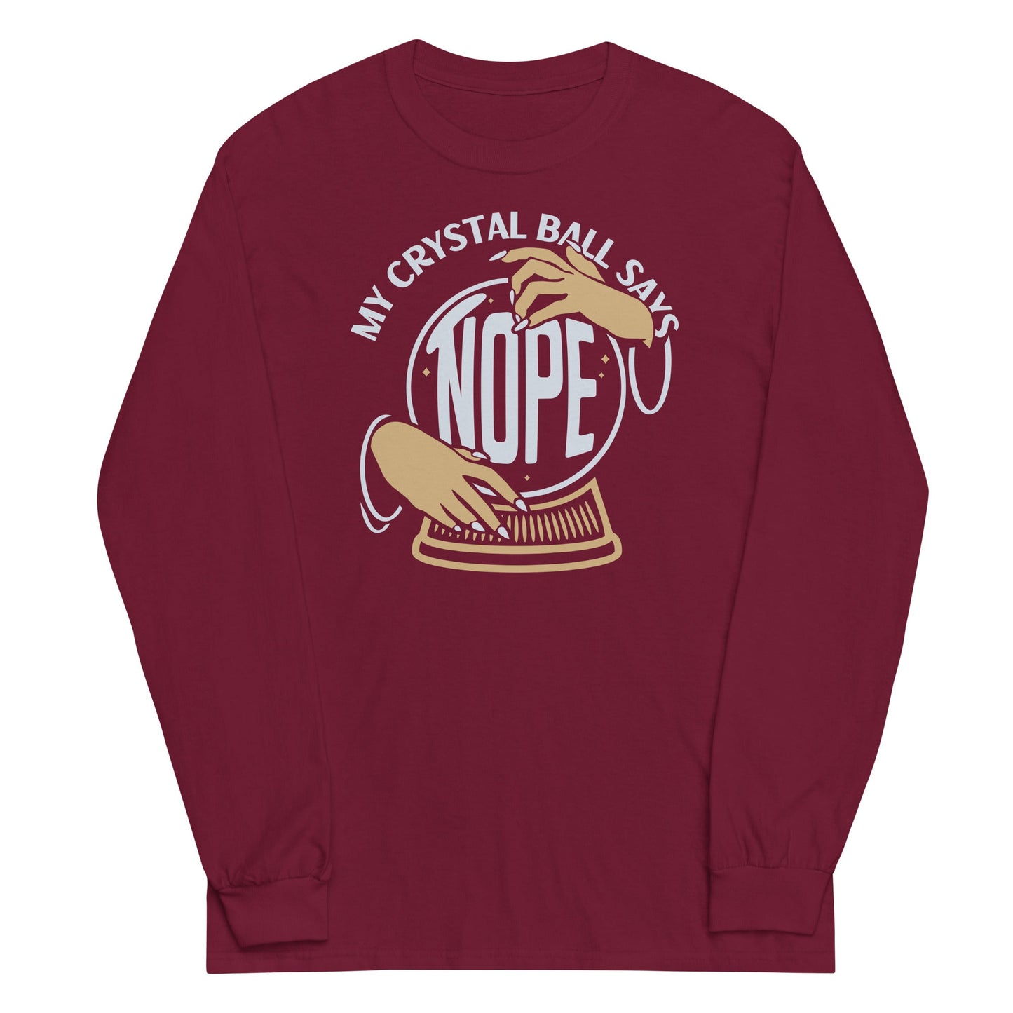 My Crystal Ball Says Nope Unisex Long Sleeve Tee
