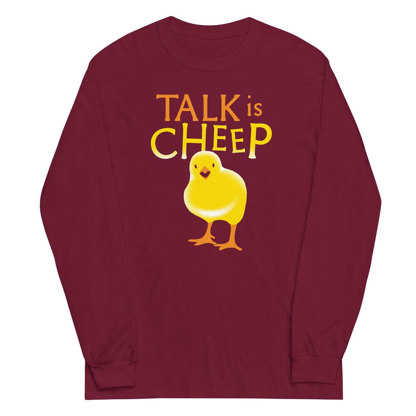 Talk Is Cheep Unisex Long Sleeve Tee