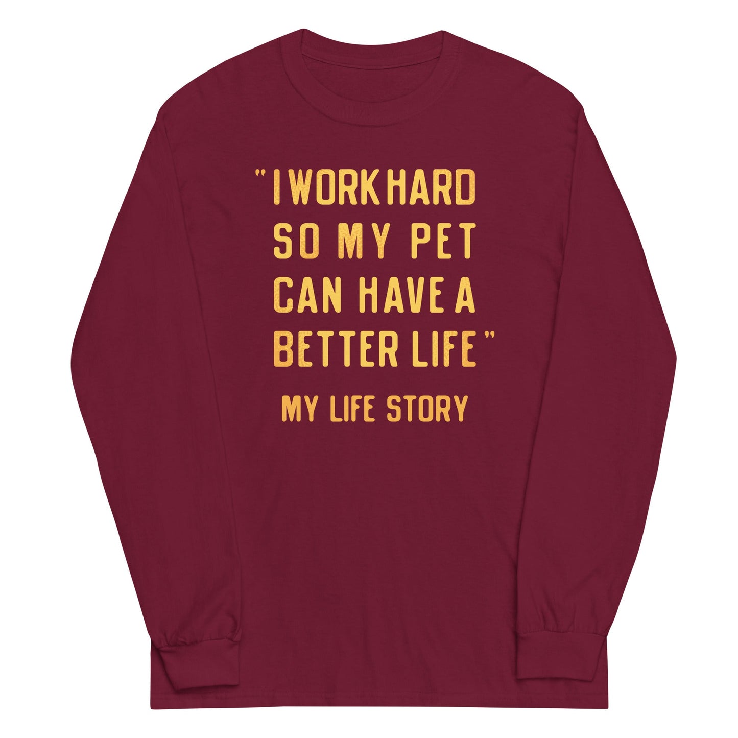 I Work Hard So My Pet Unisex Long Sleeve Tee