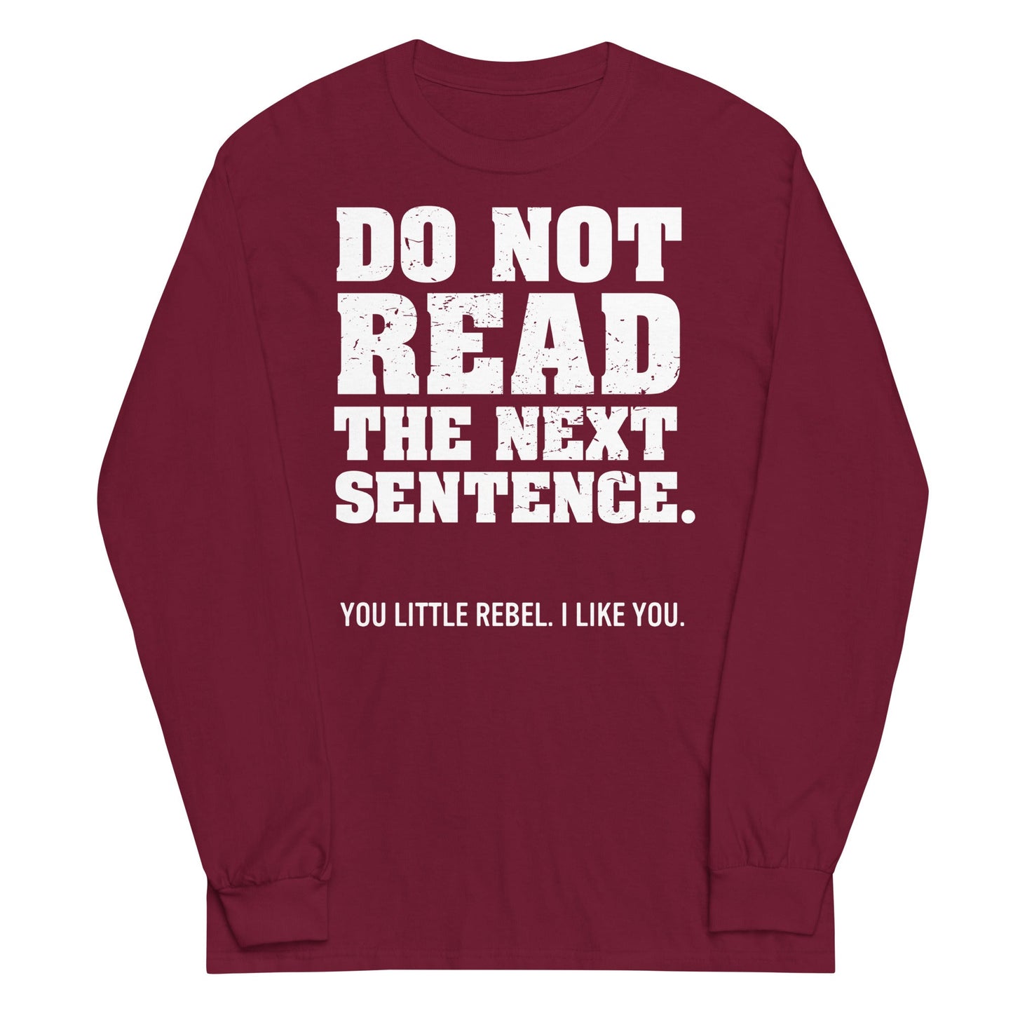 Do Not Read The Next Sentence. Unisex Long Sleeve Tee