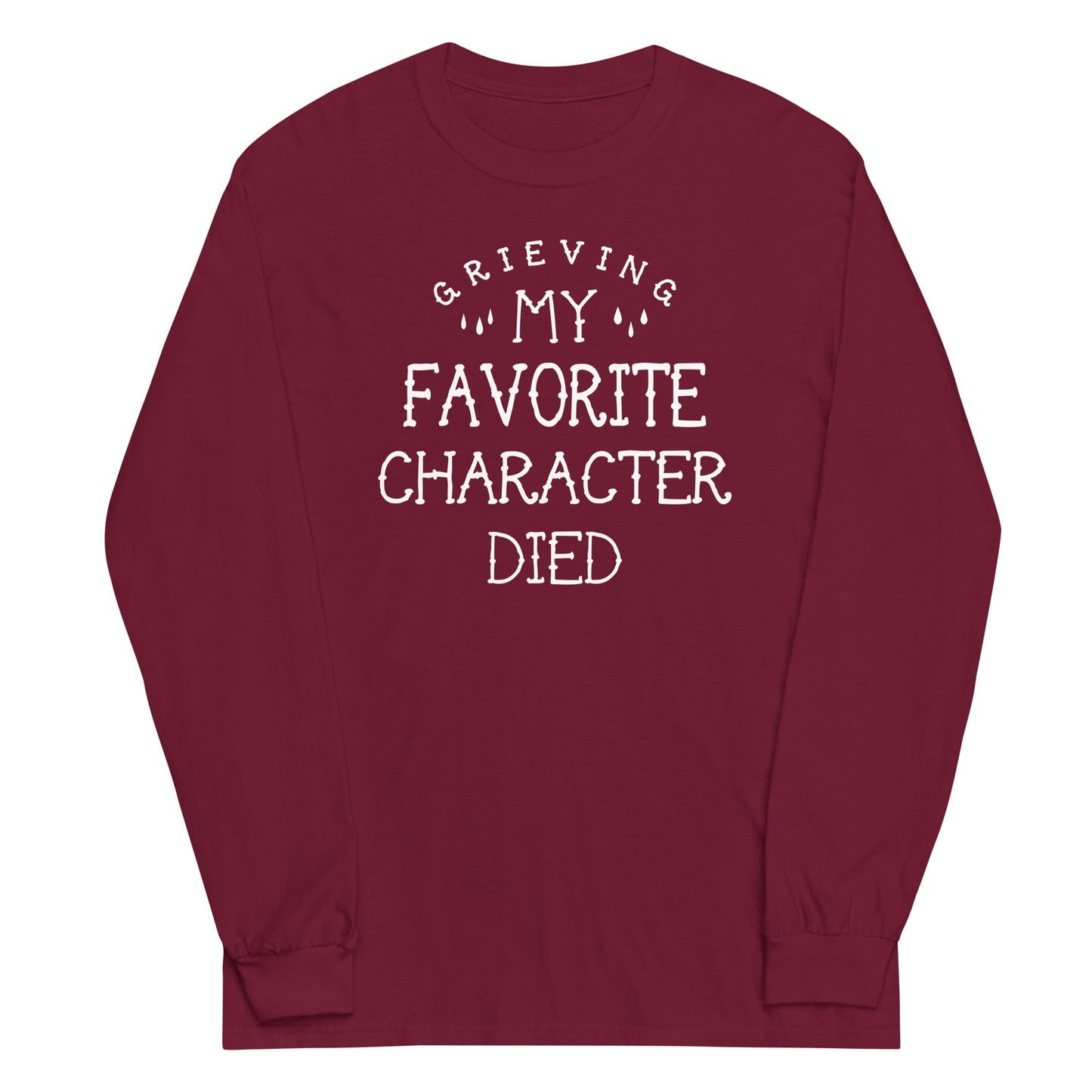 My Favorite Character Died Unisex Long Sleeve Tee