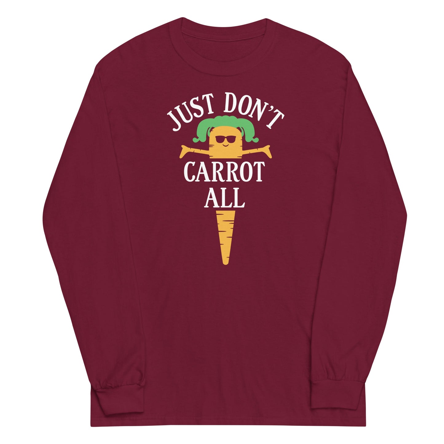 Just Don't Carrot All Unisex Long Sleeve Tee