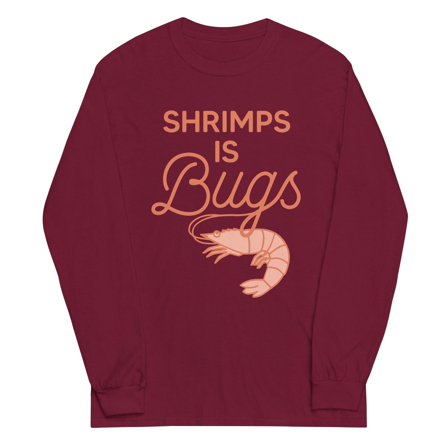 Shrimps Is Bugs Unisex Long Sleeve Tee