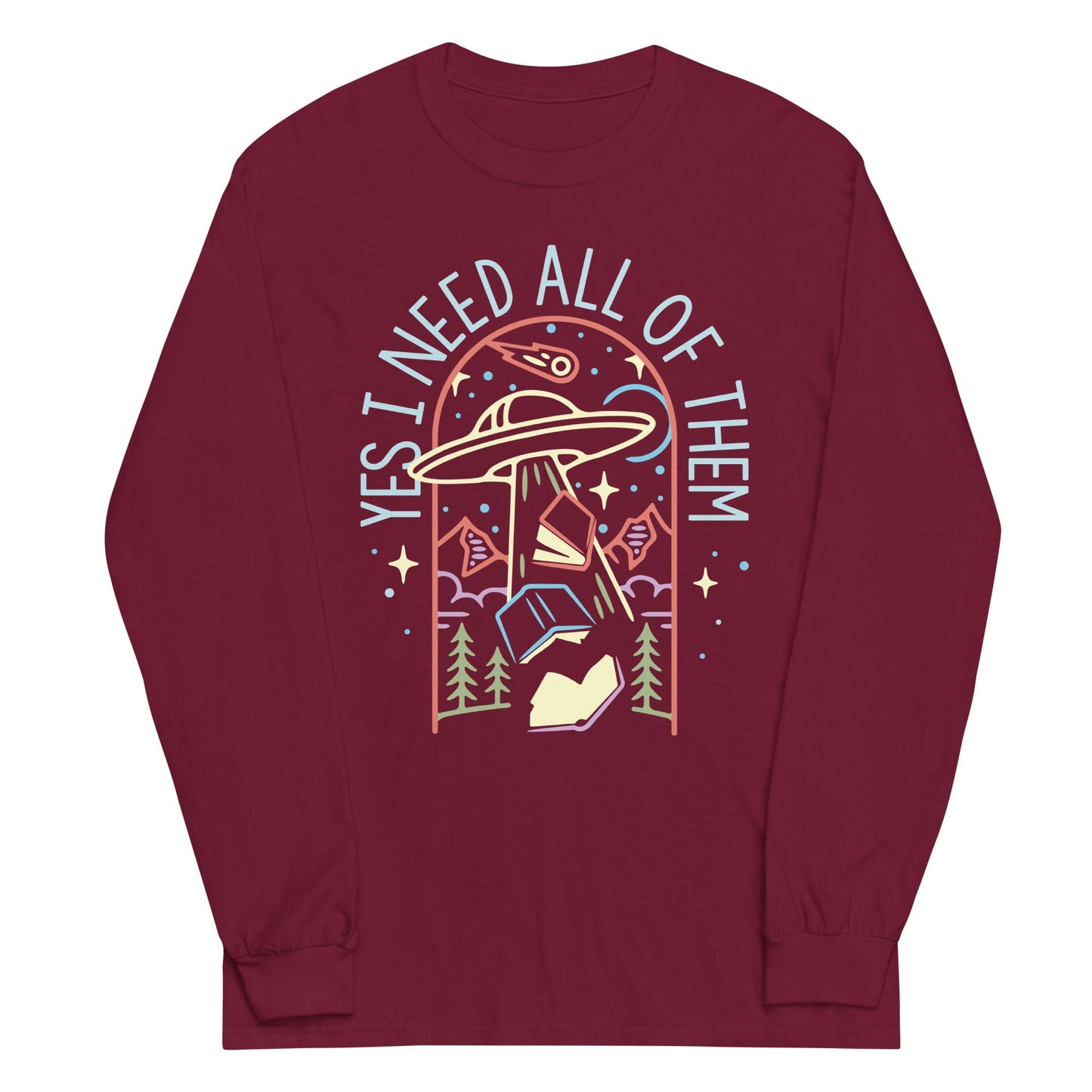 Yes I Need All Of Them Unisex Long Sleeve Tee