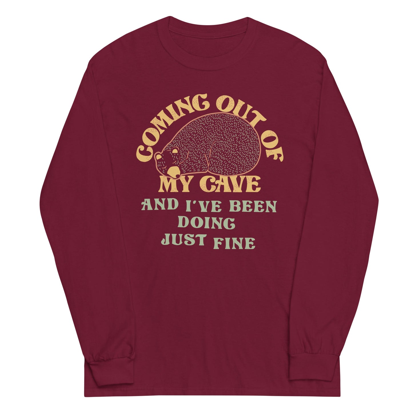 Coming Out Of My Cave And I've Been Doing Just Fine Unisex Long Sleeve Tee