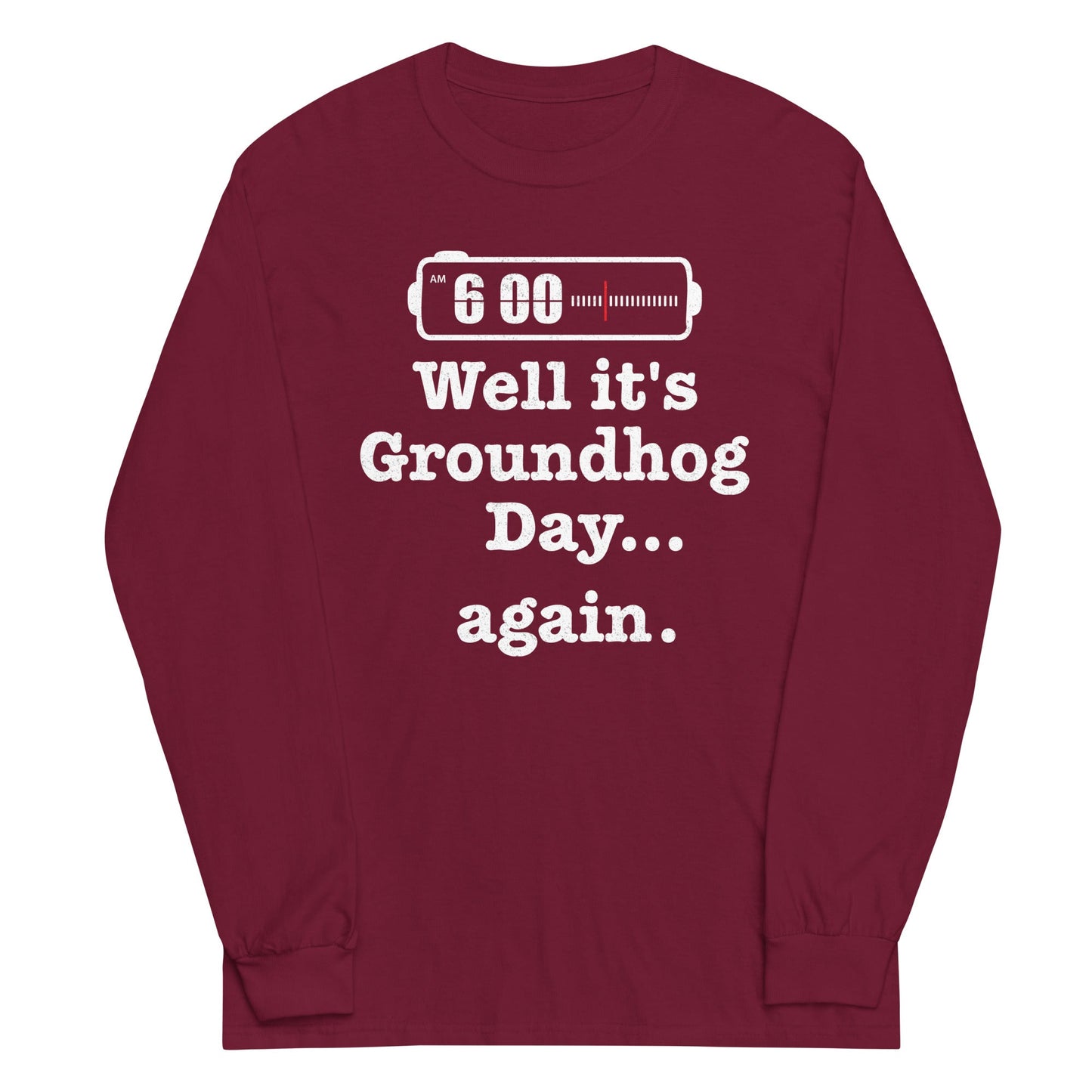 Well It's Groundhog Day Again Unisex Long Sleeve Tee
