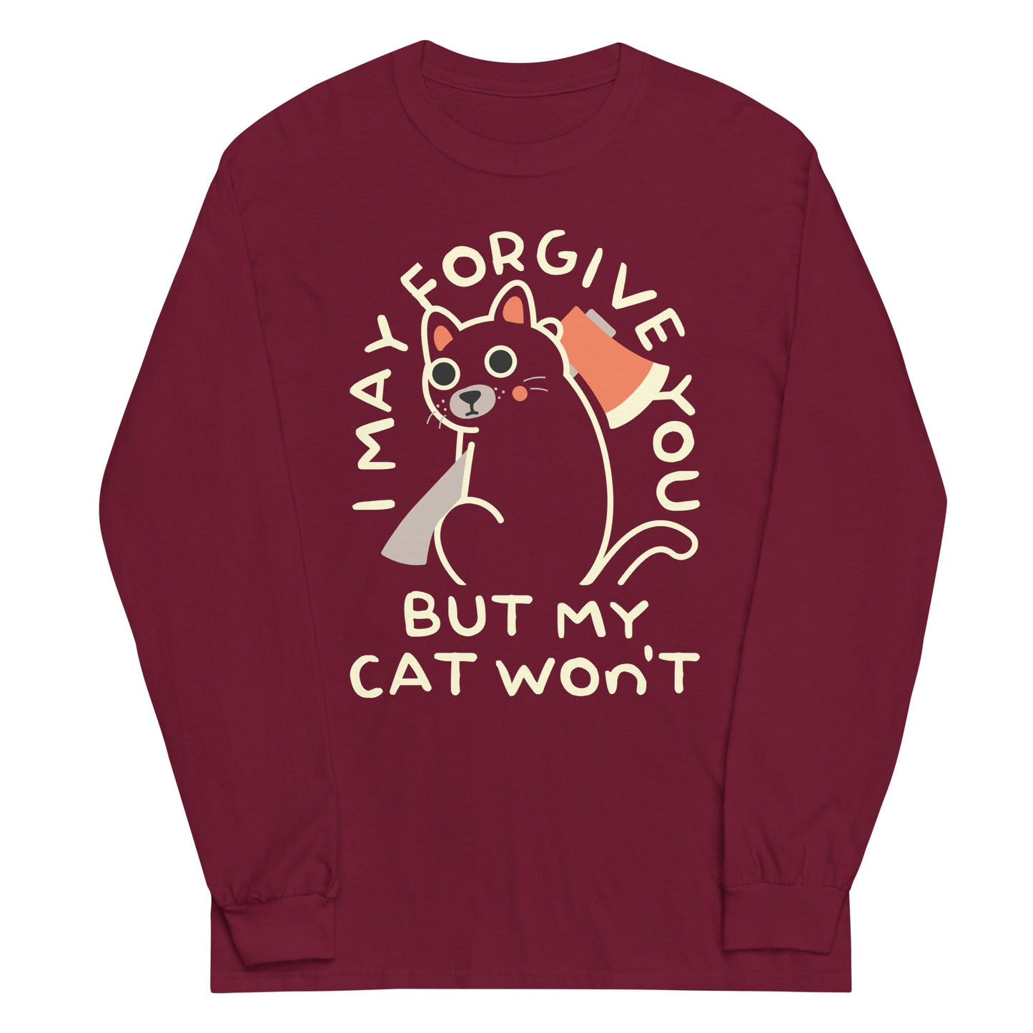 I May Forgive You But My Cat Won't Unisex Long Sleeve Tee