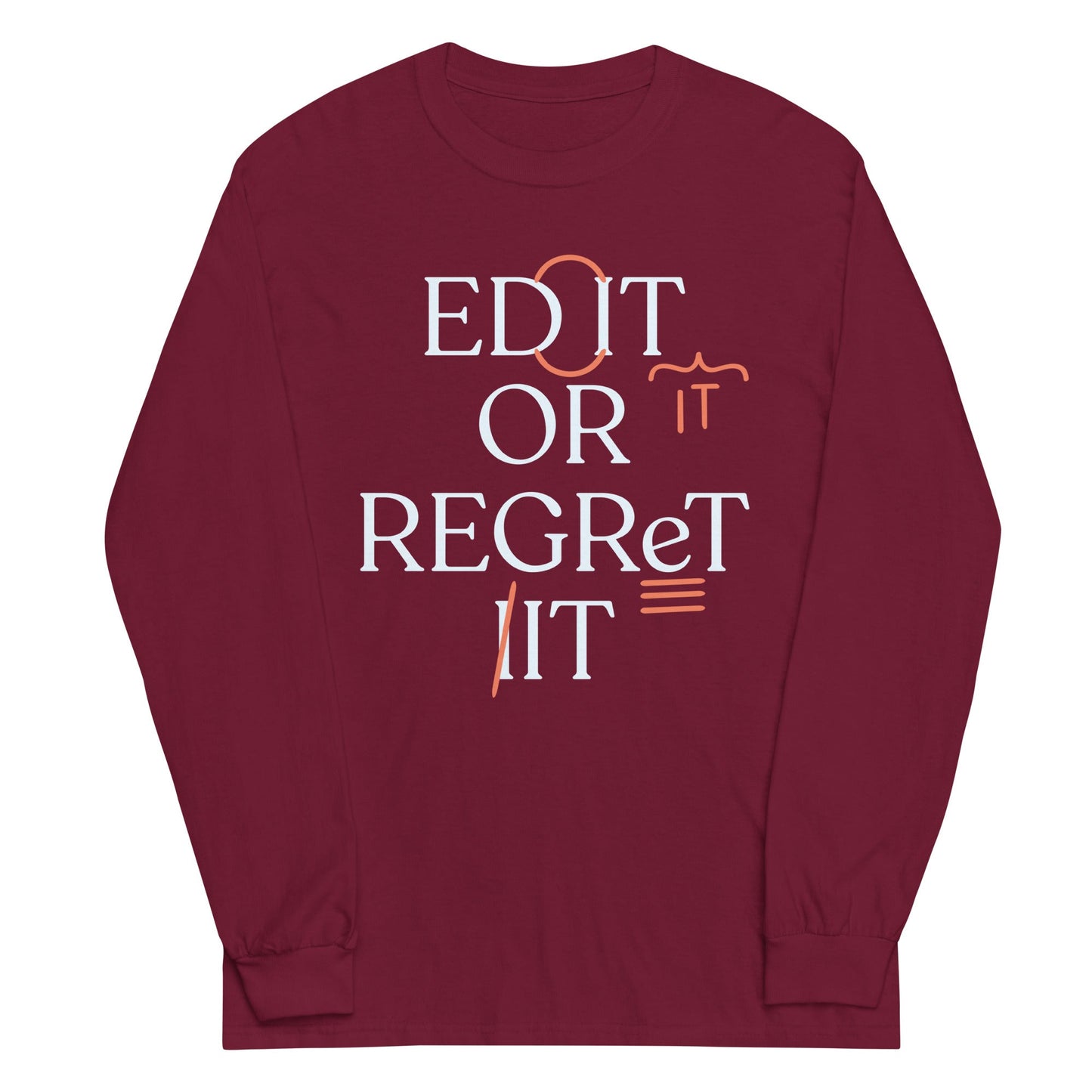 Edit Or Regret It Unisex Long Sleeve Tee