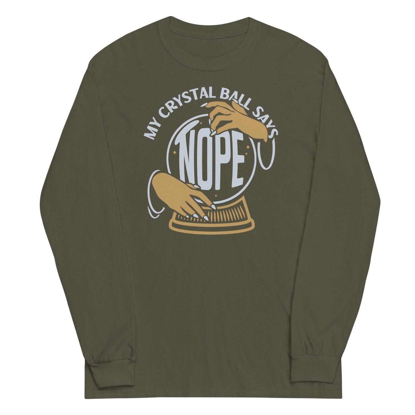 My Crystal Ball Says Nope Unisex Long Sleeve Tee