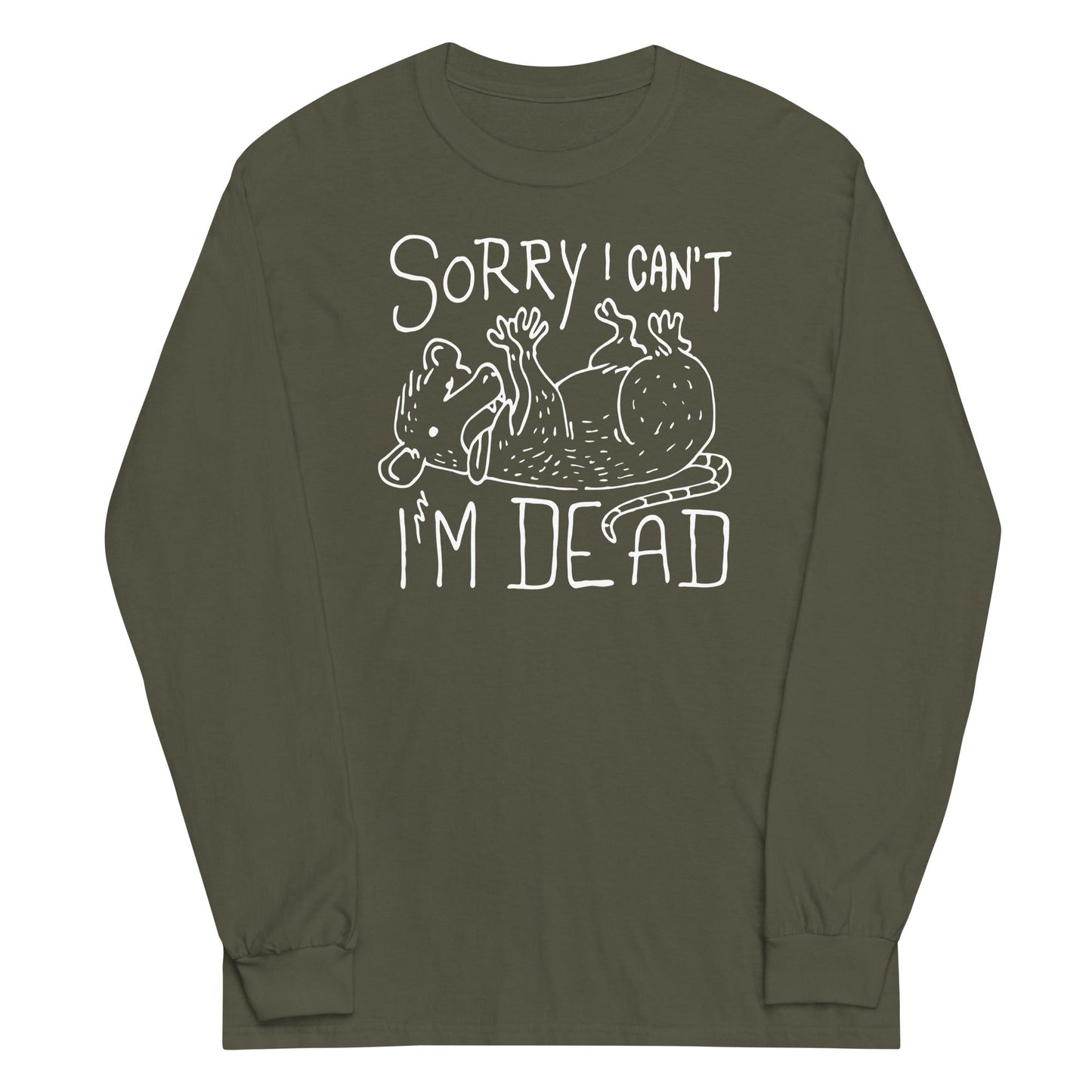 Sorry I Can't I'm Dead Unisex Long Sleeve Tee