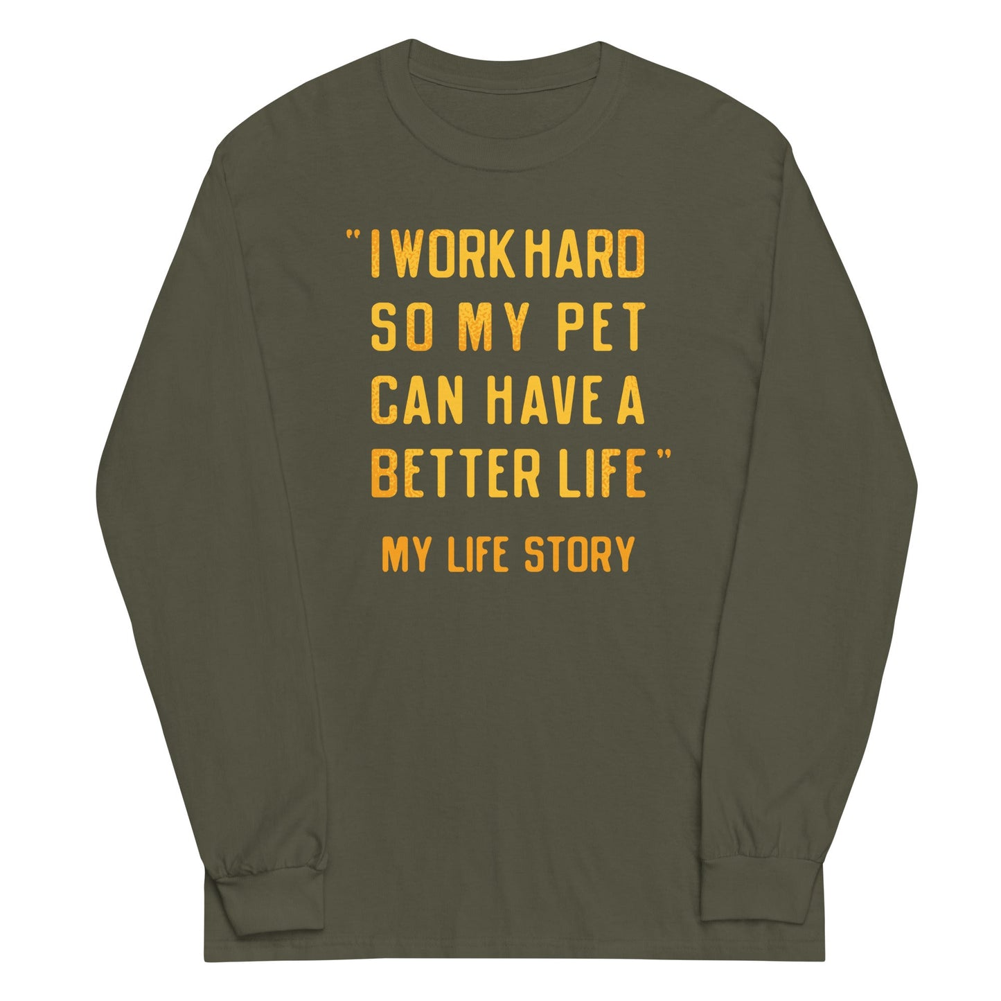 I Work Hard So My Pet Unisex Long Sleeve Tee