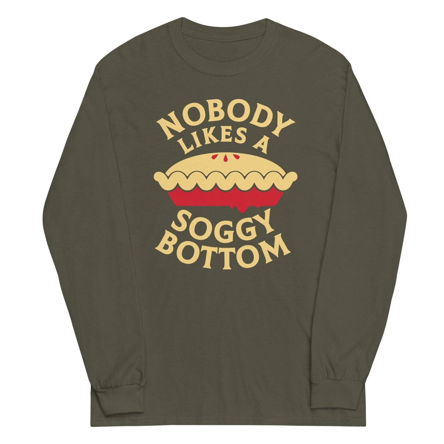 Nobody Likes A Soggy Bottom Unisex Long Sleeve Tee