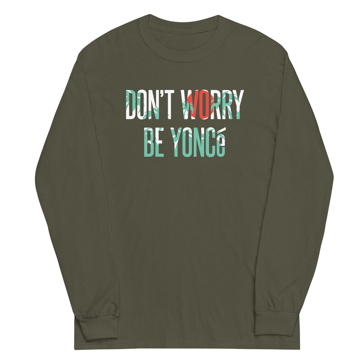 Don't Worry Be Yonce Unisex Long Sleeve Tee