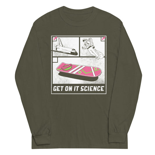 Get On It Science Unisex Long Sleeve Tee