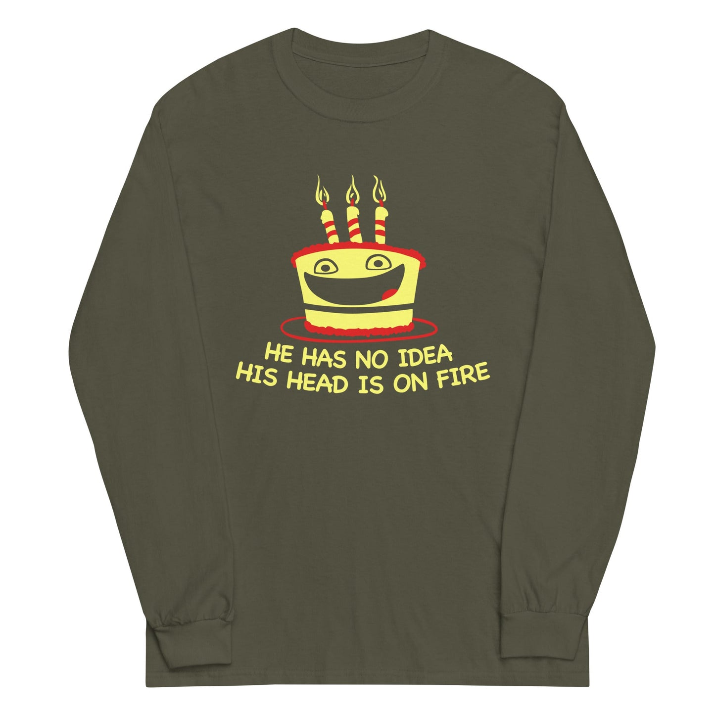 He Has No Idea His Head Is On Fire Unisex Long Sleeve Tee