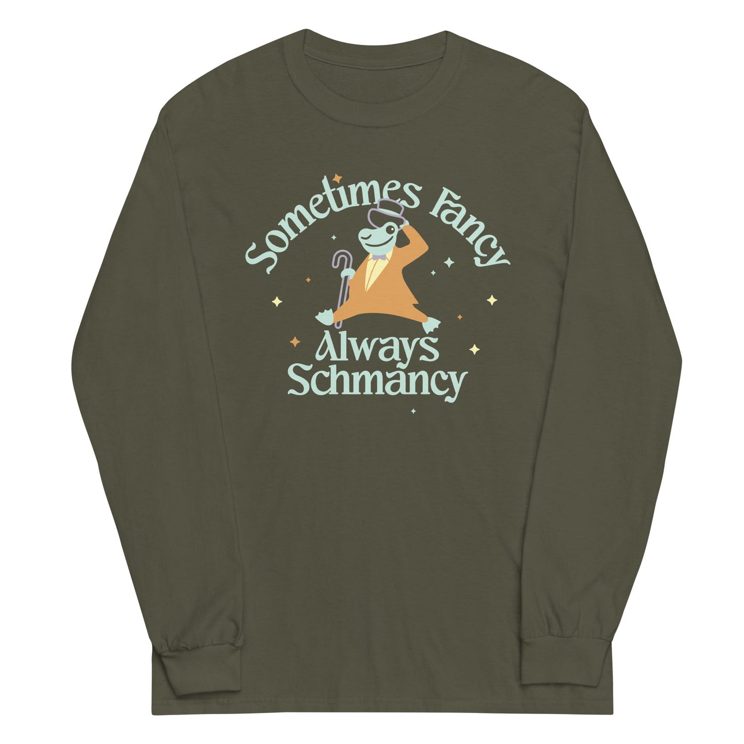 Sometimes Fancy Always Schmancy Unisex Long Sleeve Tee