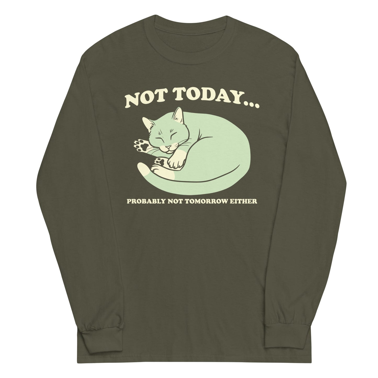 Not Today Probably Not Tomorrow Either Unisex Long Sleeve Tee
