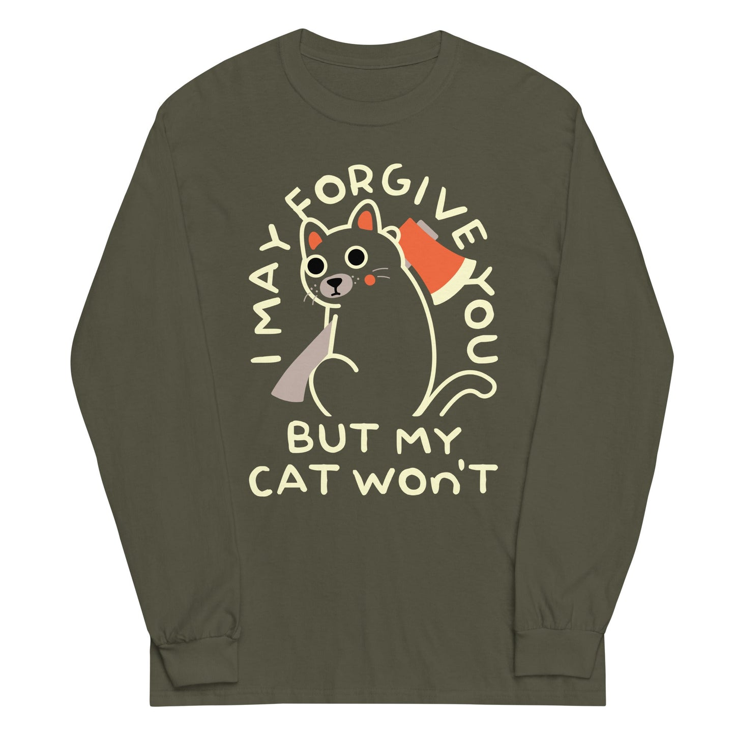 I May Forgive You But My Cat Won't Unisex Long Sleeve Tee