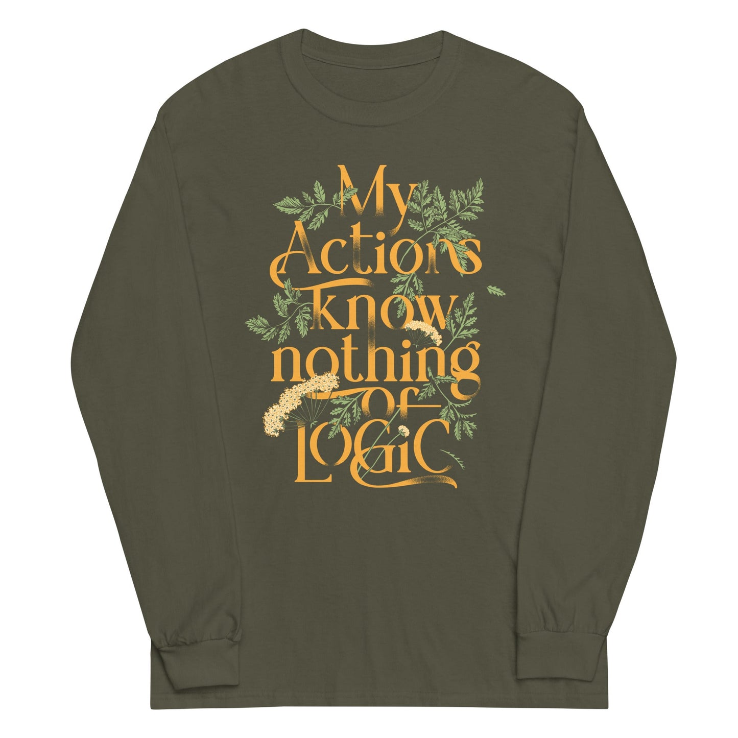 My Actions Know Nothing Of Logic Unisex Long Sleeve Tee