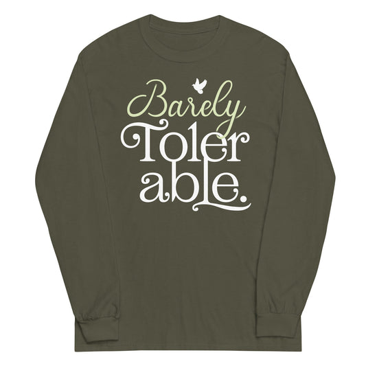 Barely Tolerable Unisex Long Sleeve Tee