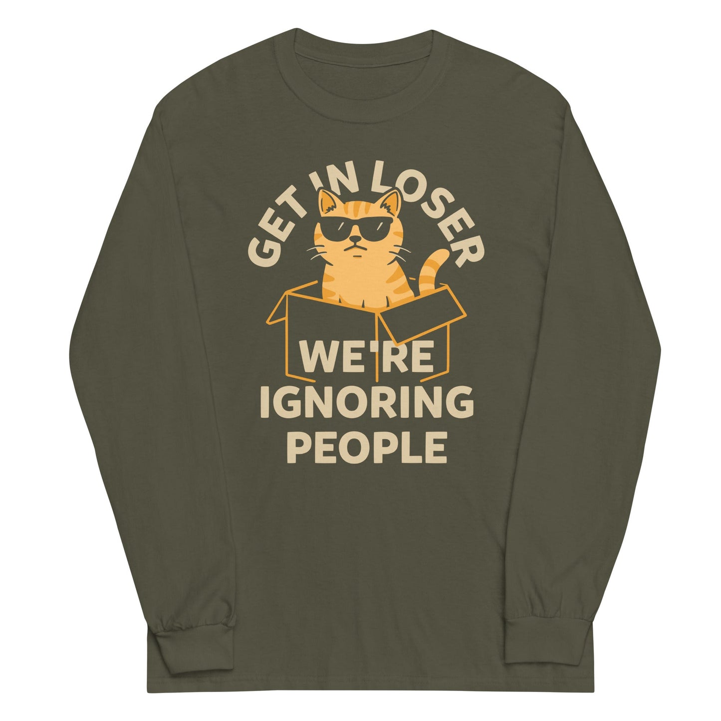 Get In Loser We're Ignoring People Unisex Long Sleeve Tee