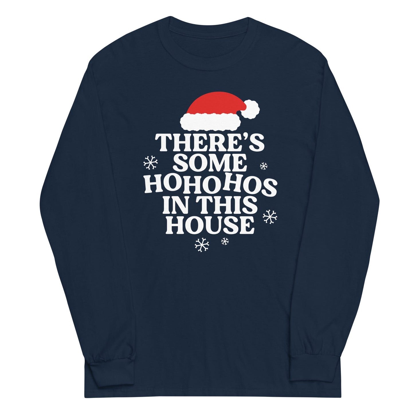 There's Some Ho Ho Hos In This House Unisex Long Sleeve Tee