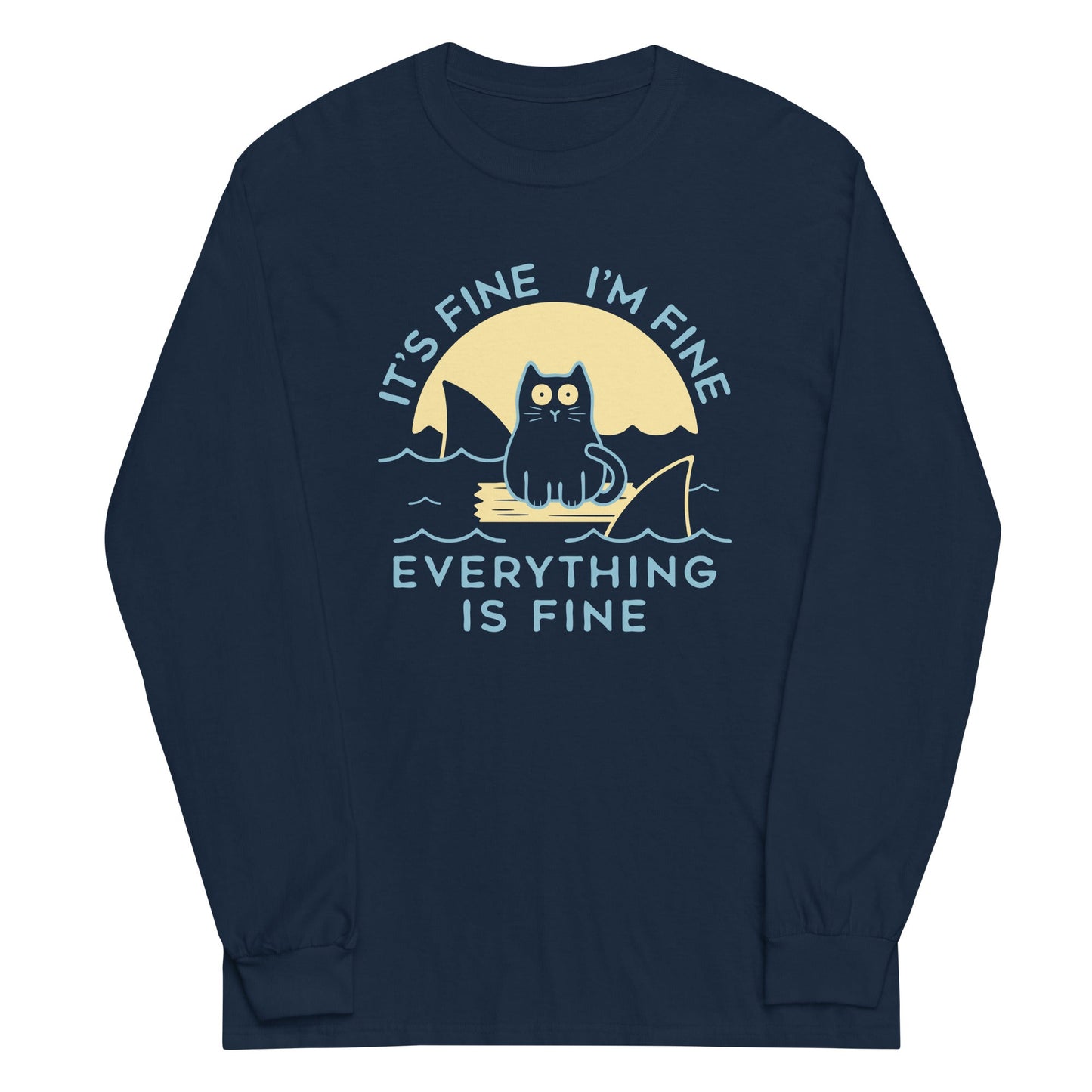 It's Fine I'm Fine Everything Is Fine Unisex Long Sleeve Tee