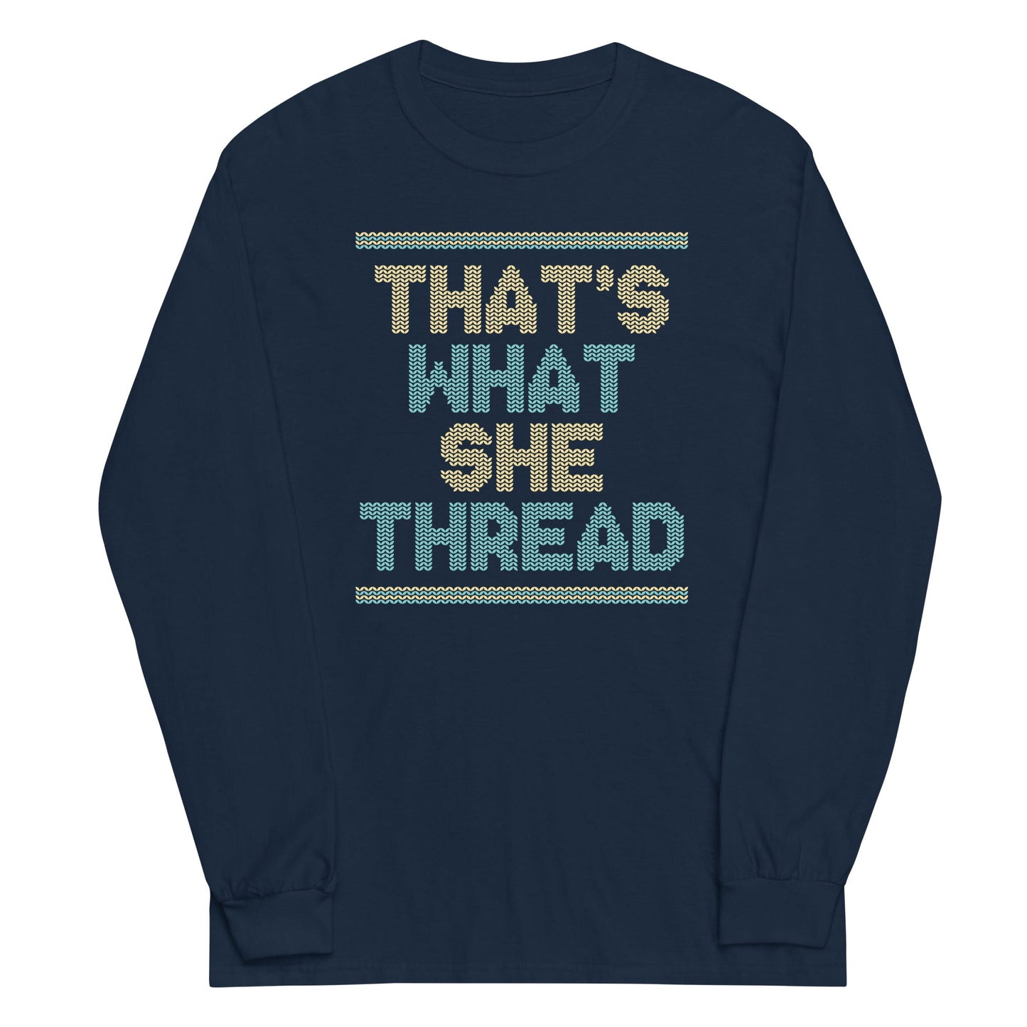That's What She Thread Unisex Long Sleeve Tee